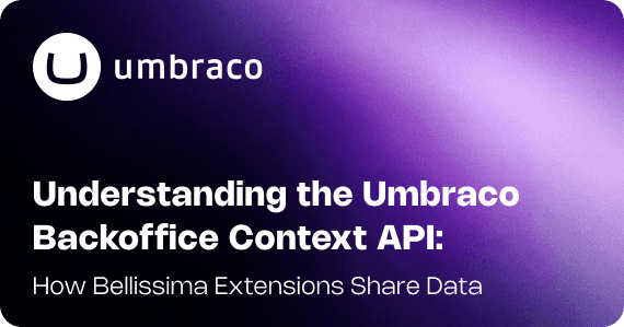 Understanding the Umbraco Backoffice Context API: How Bellissima Extensions Share Data