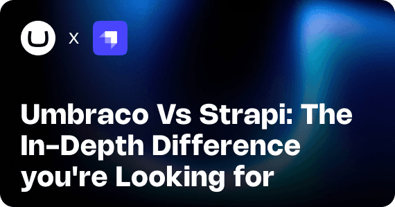 Umbraco or Strapi: The In-Depth Difference You’re Looking For