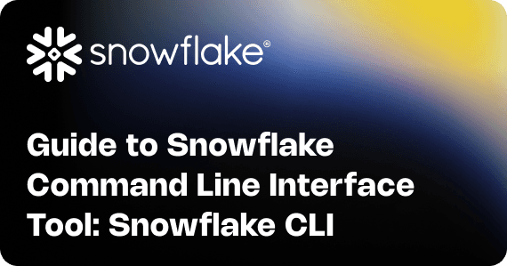 Guide to Snowflake Command Line Interface Tool: Snowflake CLI